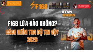 F168 Lừa Đảo Không? Cách Kiểm Tra Độ Tin Cậy